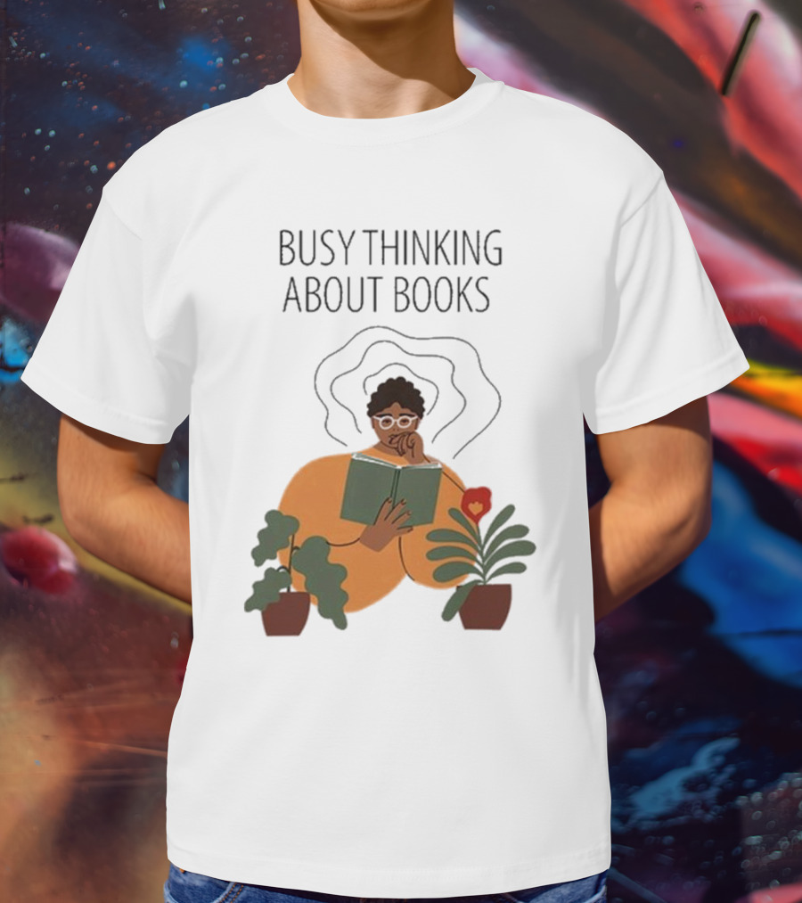Busy Thinking About Books T-Shirt