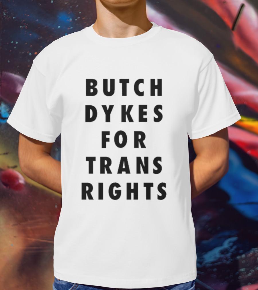Butch Dykes For Trans Rights T-Shirt
