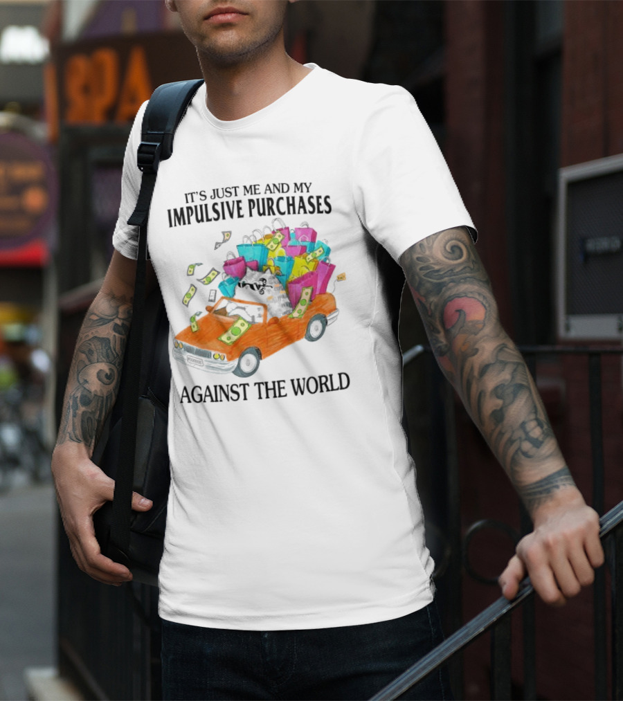 Cat Car With Impulsive Purchases Against The World T-Shirt