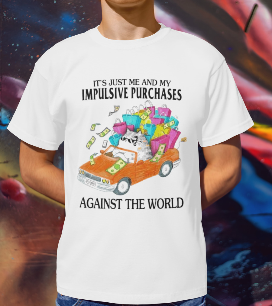 Cat Car With Impulsive Purchases Against The World T-Shirt