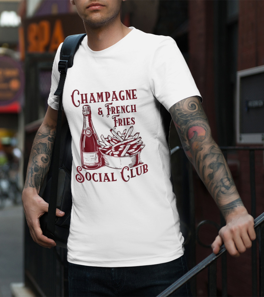 Champagne And French Fries Social Club With Champagne Bottle And Fries Basket T-Shirt
