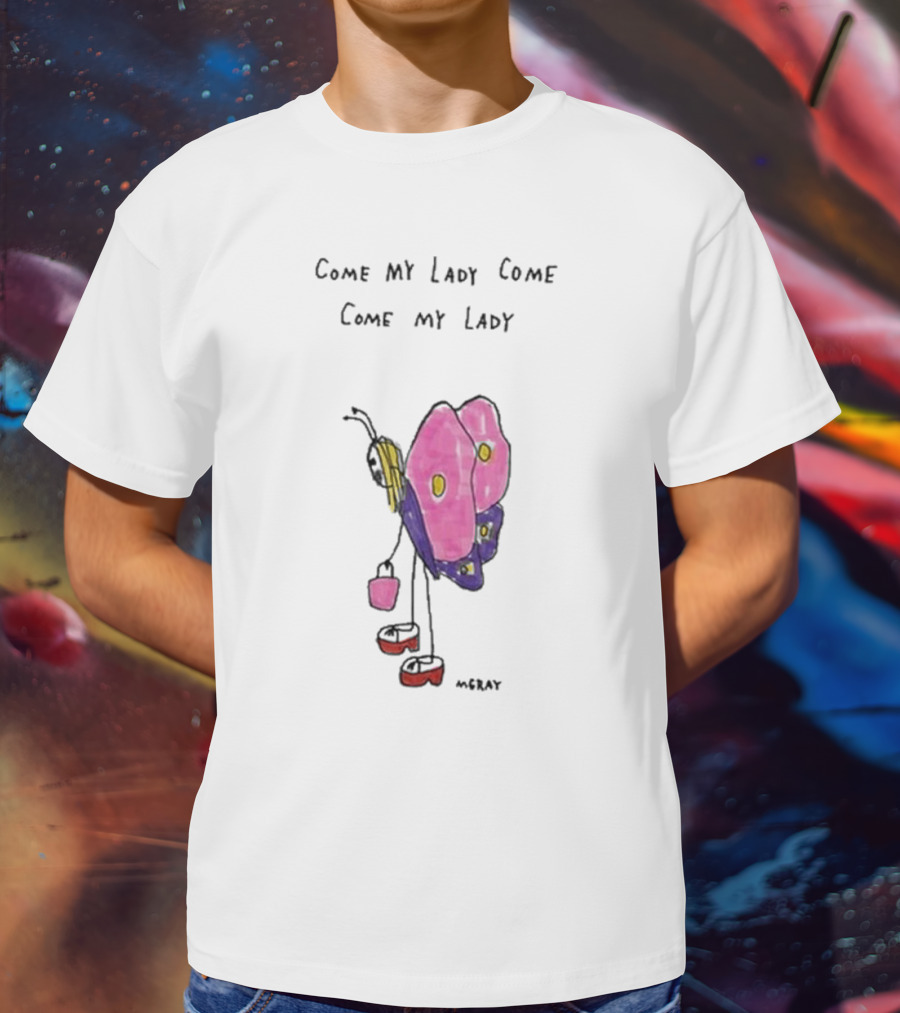 Butterfly Sugar Baby Come My Lady Come Come My Lady T-Shirt