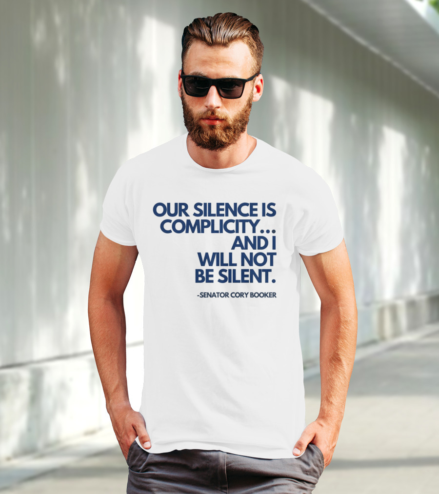 Our Silence Is Complicity And I Will Not Be Silent Senator Cory Booker 2025 T-Shirt