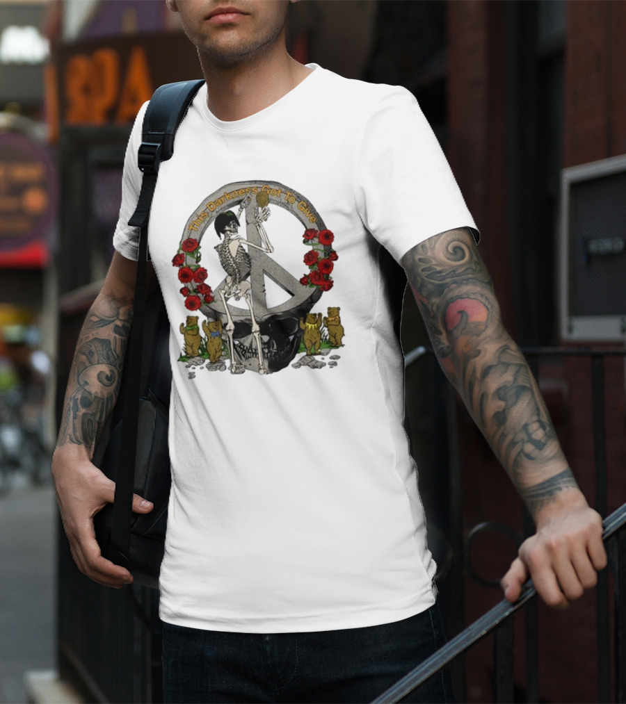 Dead And Company Forever Grateful This Darkness Got To Give Peace Skeleton Roses Dancing Bears T-Shirt