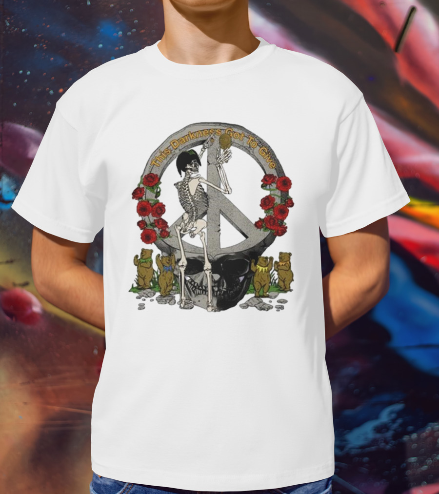 Dead And Company Forever Grateful This Darkness Got To Give Peace Skeleton Roses Dancing Bears T-Shirt
