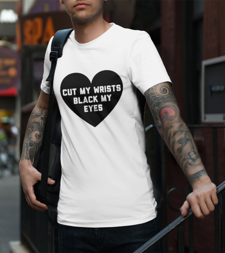 Cut My Wrists Black My Eyes T-Shirt