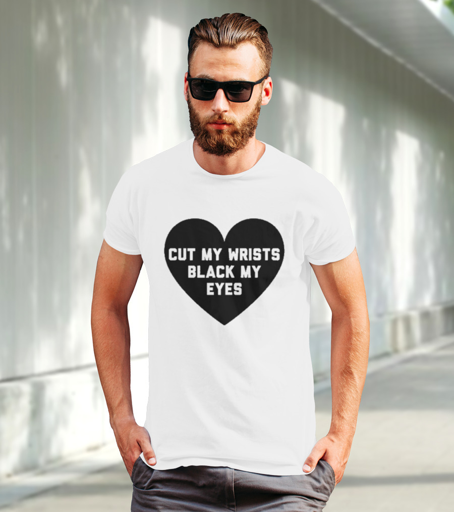 Cut My Wrists Black My Eyes T-Shirt