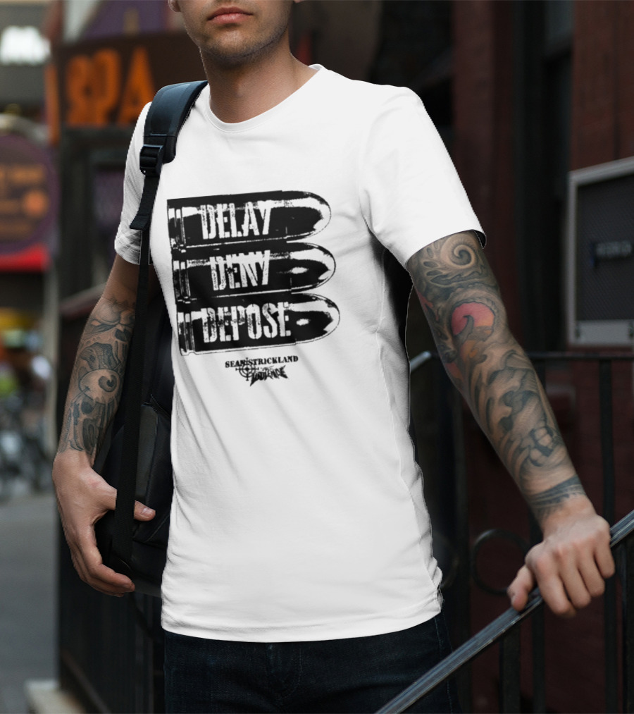 Delay Deny Depose Sean Strickland Bold Text Signature Phrase T-Shirt