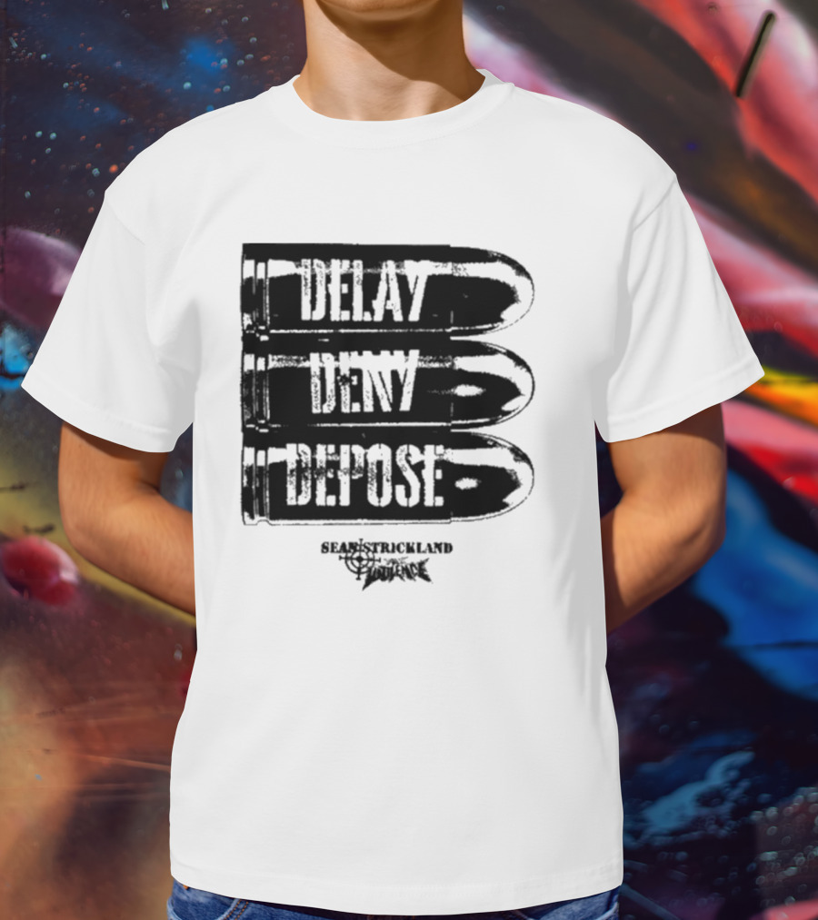 Delay Deny Depose Sean Strickland Bold Text Signature Phrase T-Shirt