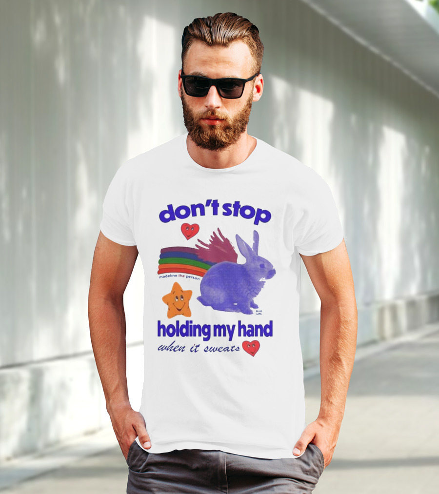 Don’t Stop Madeline The Person Holding My Hand When It Sweats Rainbow Bunny Hearts T-Shirt