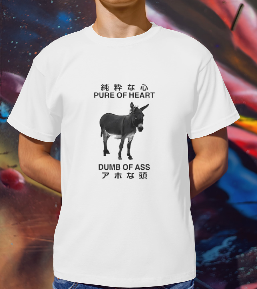 Donkey Pure Of Heart Dumb Of Ass Japanese T-Shirt