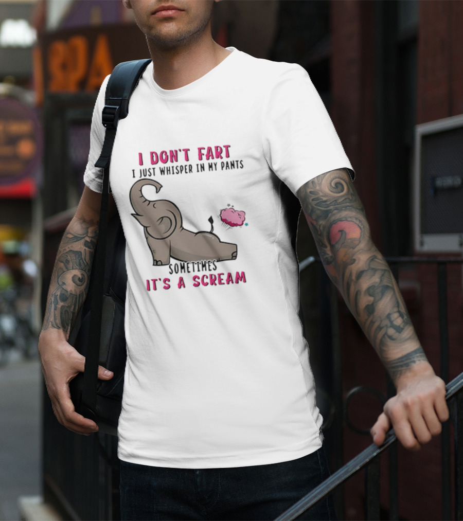 I Don’t Fart It's A Scream Elephant T-Shirt