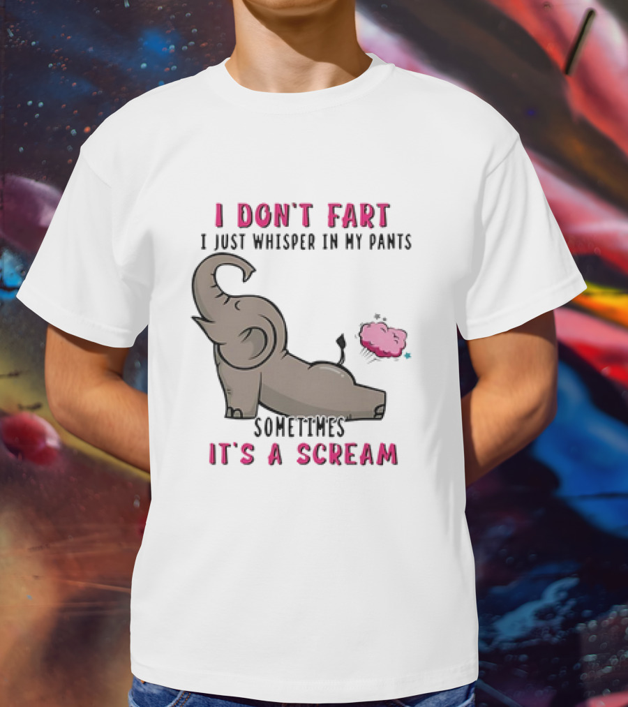 I Don’t Fart It's A Scream Elephant T-Shirt
