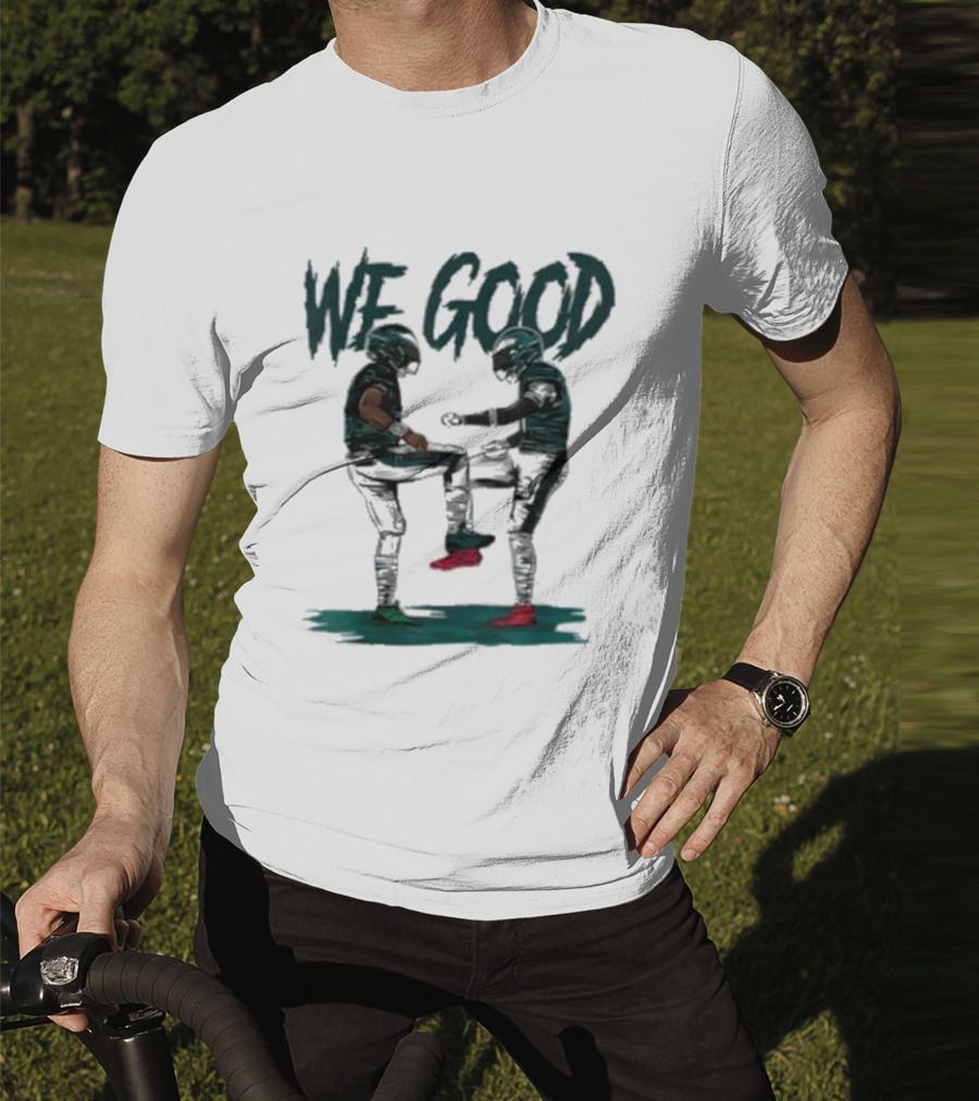 Eagles We Good Football Celebration T-Shirt