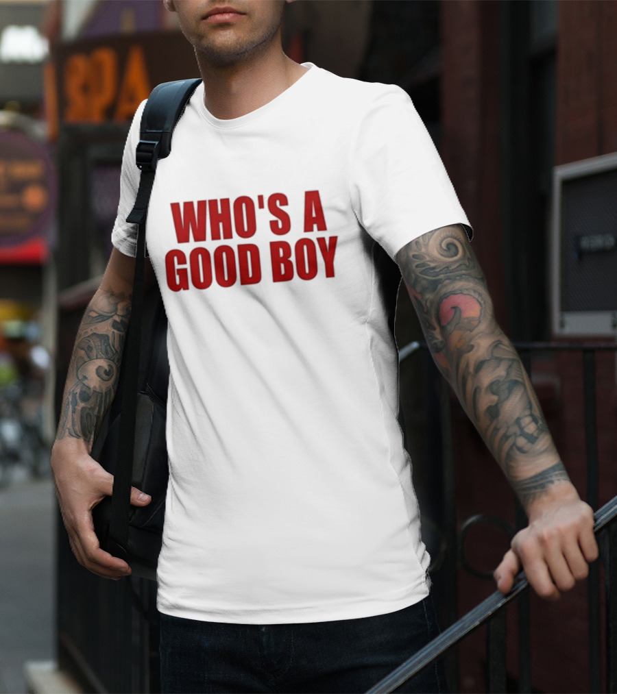 Who’s A Good Boy T-Shirt