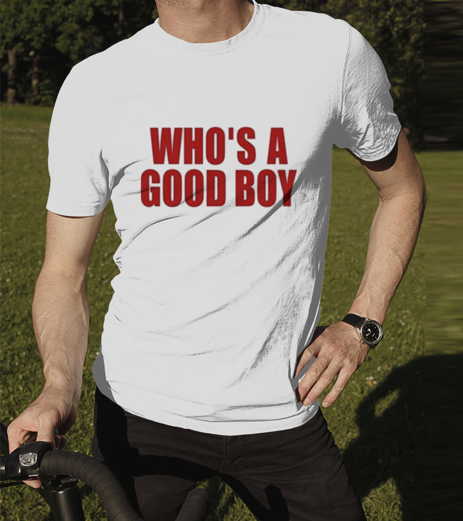 Who’s A Good Boy T-Shirt