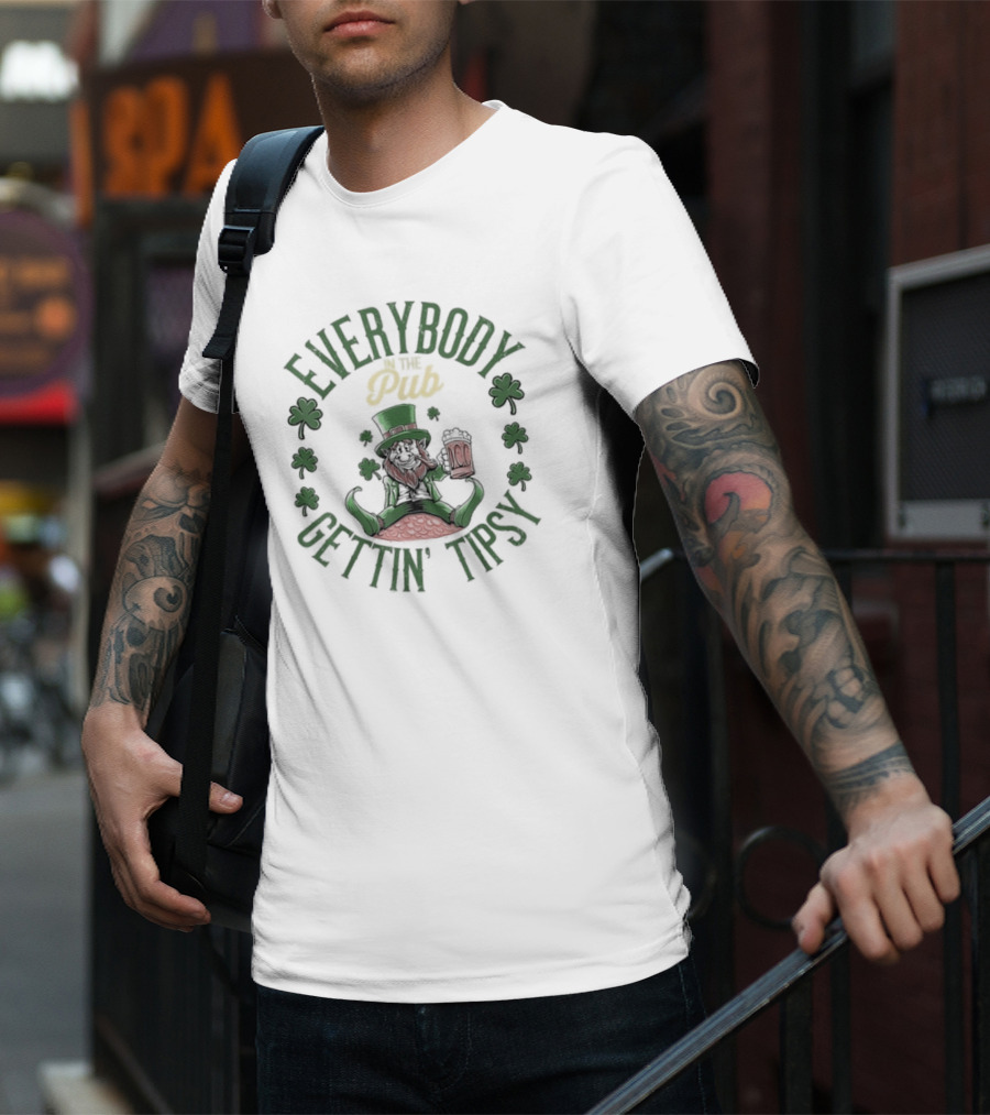 Everybody Pub Gettin Tipsy St Patrick’s Day T-Shirt