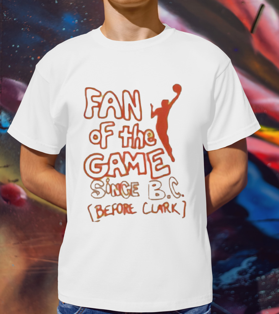 Fan Of The Game Since BC Before Clark Basketball Silhouette T-Shirt