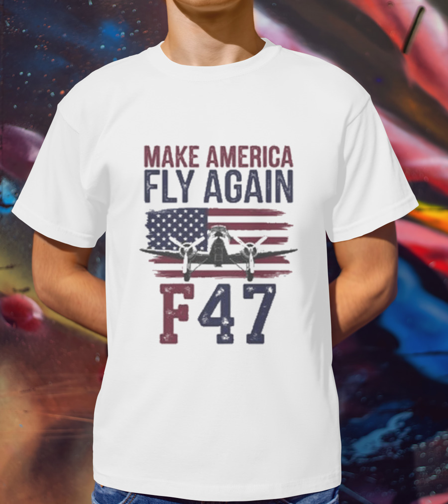 Make America Fly Again F47 Fighter Jet US Flag T-Shirt
