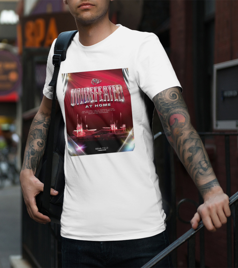 Undefeated At Home For The First Time In Franchise History Chiefs Regular And Postseason GEHA Field Arrowhead T-Shirt