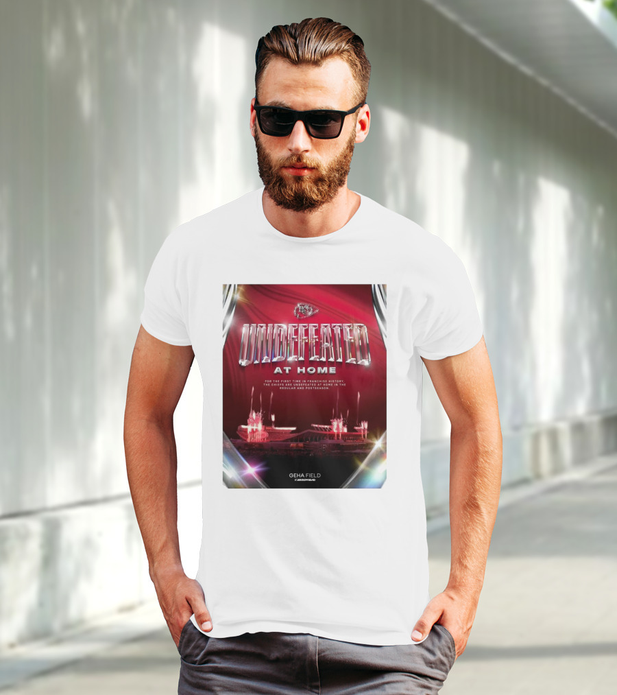 Undefeated At Home For The First Time In Franchise History Chiefs Regular And Postseason GEHA Field Arrowhead T-Shirt