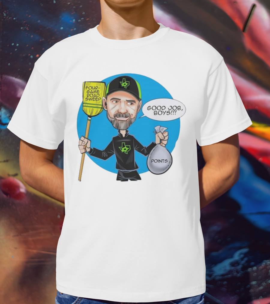 Four Game Road Sweep Good Job Boys Points Dallas Stars Peter DeBoer T-Shirt