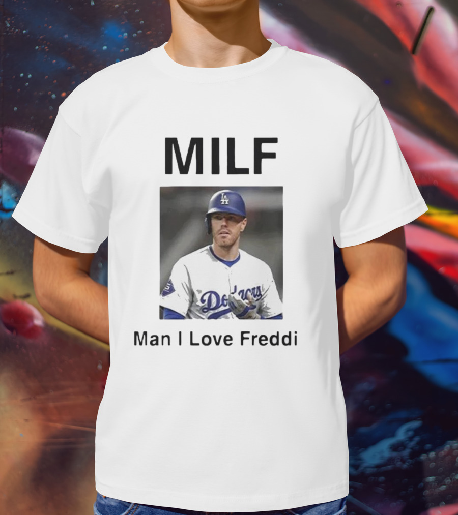 MILF Man I Love Freddie Dodgers T-Shirt