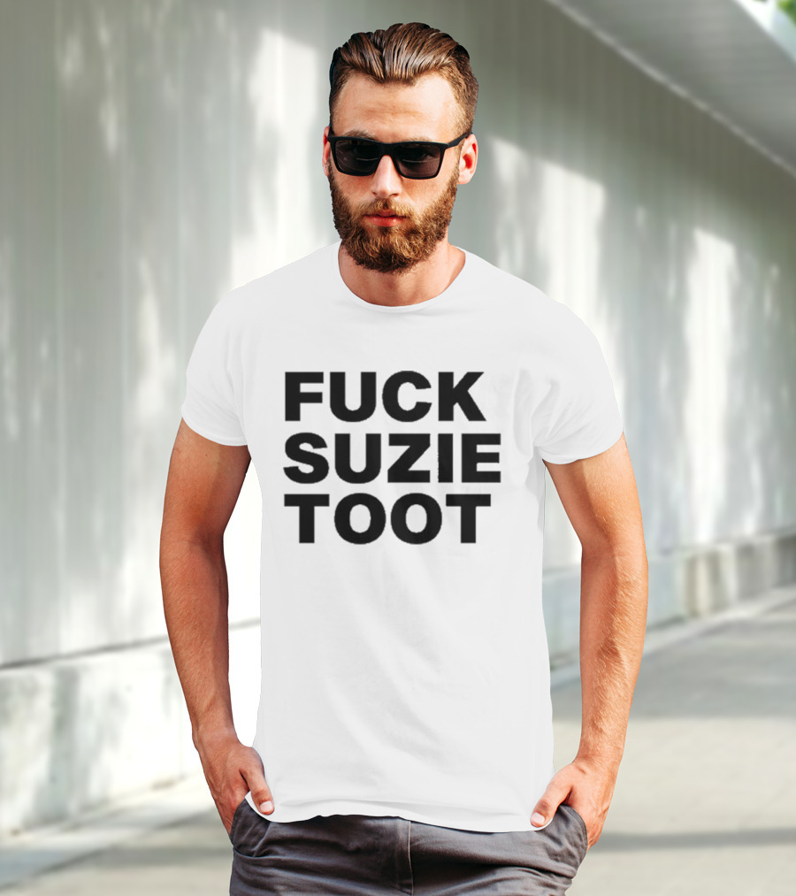 Fuck Suzie Toot T-Shirt