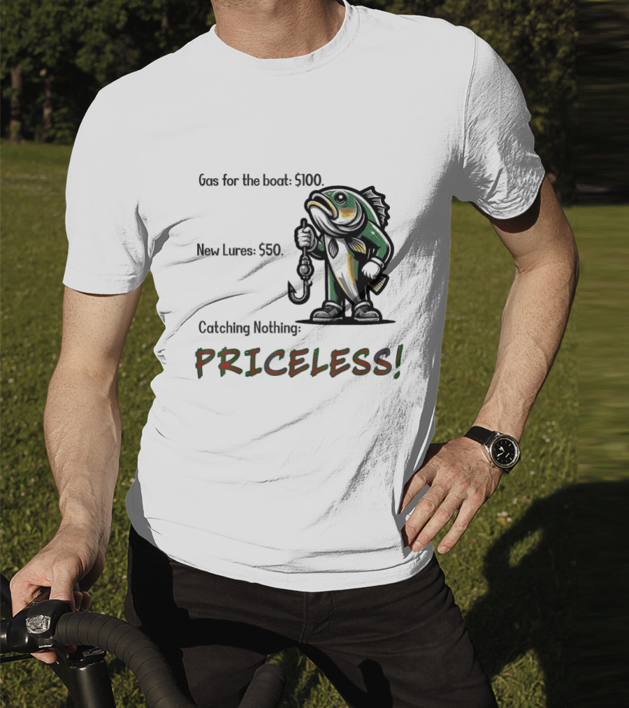 Gas For The Boat 5100 New Lures 550 Catching Nothing Priceless Fishing T-Shirt