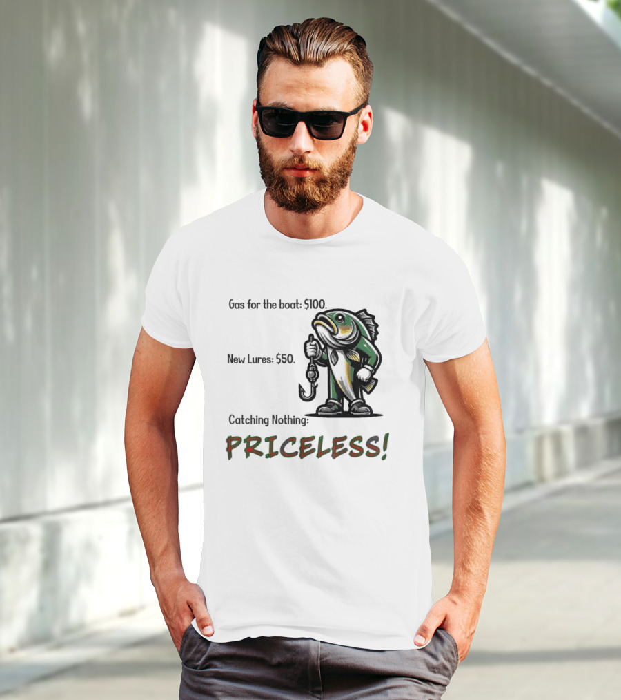 Gas For The Boat 5100 New Lures 550 Catching Nothing Priceless Fishing T-Shirt