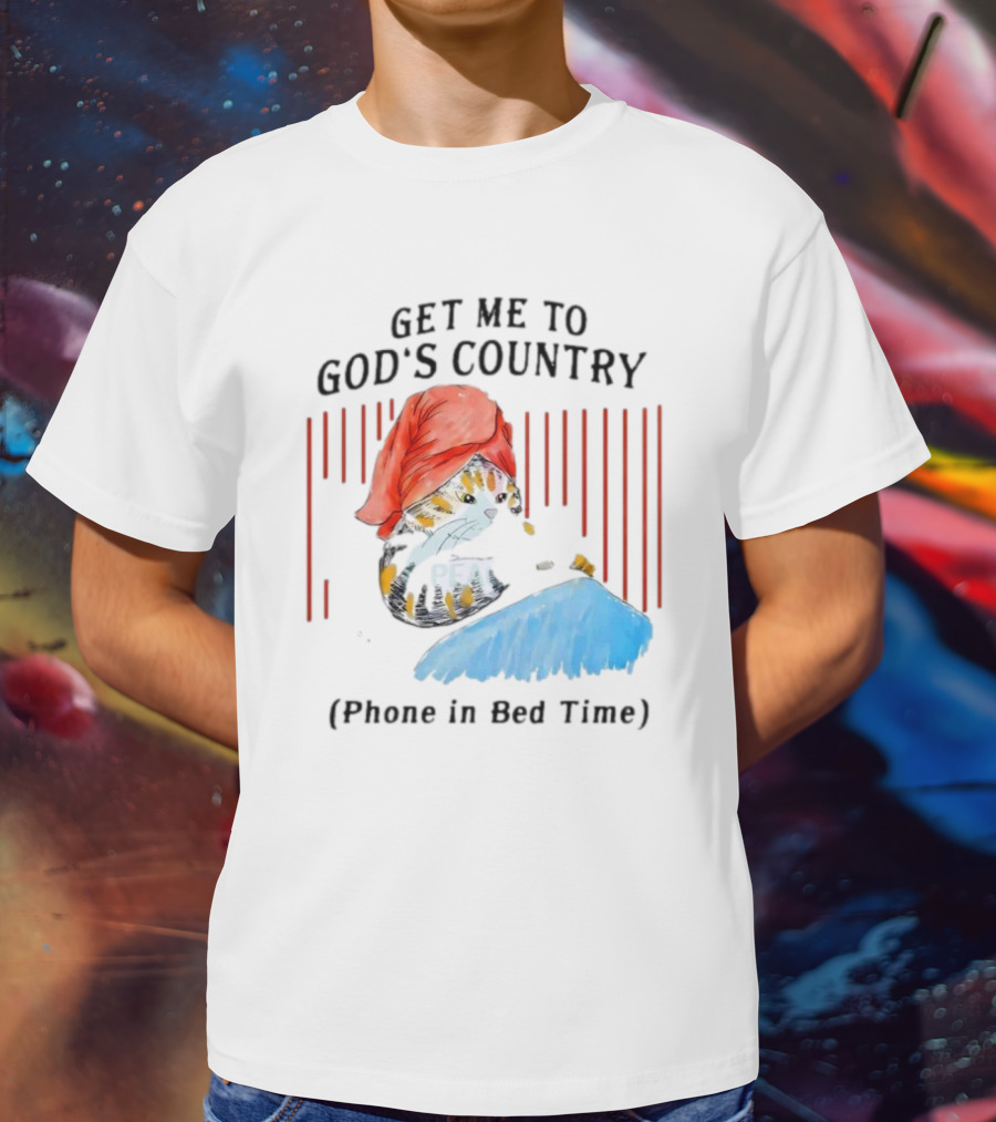 Get Me To God’s Country Cat In Red Hat With Phone In Bed Time T-Shirt
