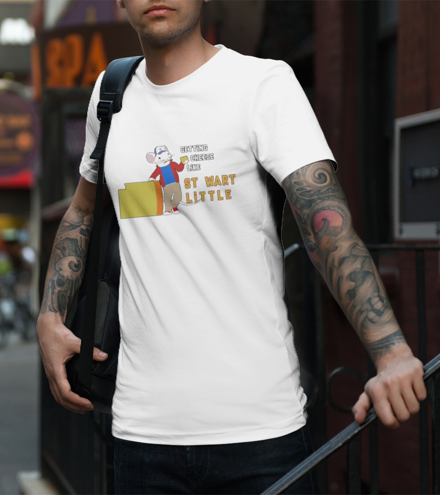 Getting Cheese Like Stewart Little T-Shirt