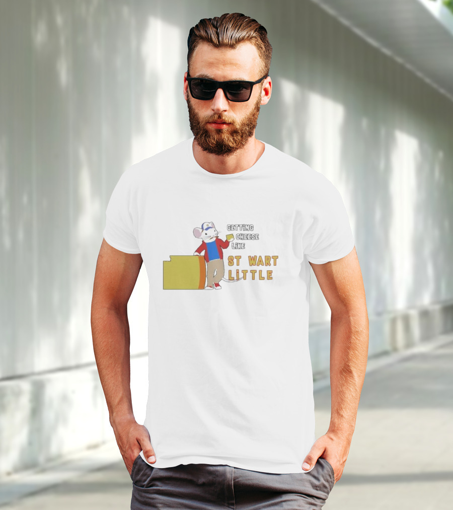 Getting Cheese Like Stewart Little T-Shirt
