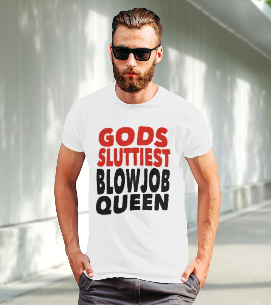 Gods Fluttiest Blowjob Queen T-Shirt
